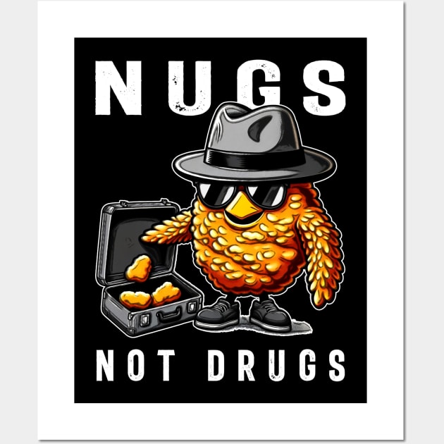 Nugs Not Drugs Chicken Nugget Dreams, Stylish Tee for Foodies Wall Art by Kevin Jones Art